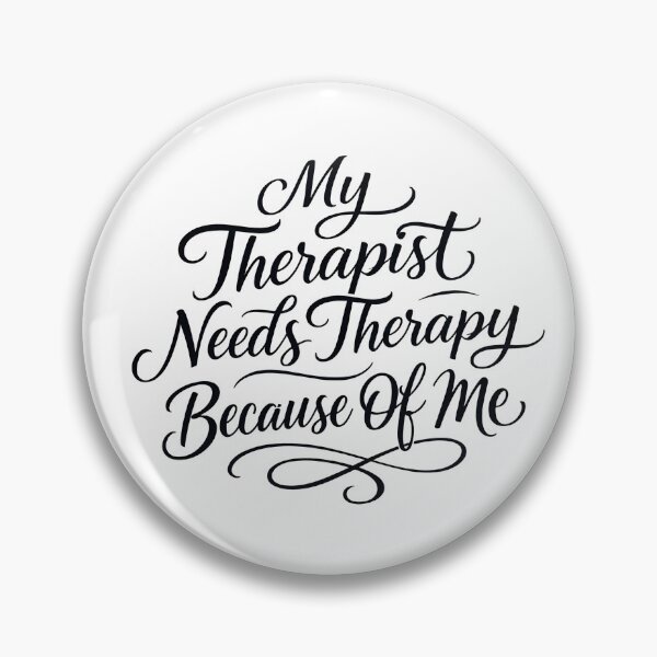 Item preview, My Therapist Needs Therapy Because Of Me Gear designed and sold by DynamicDesign.