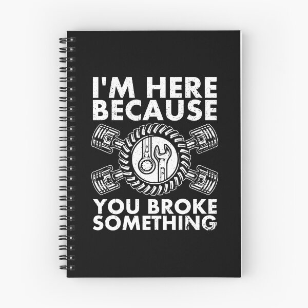 Item preview, I'm Here Because You Broke Something - Funny Mechanic designed and sold by kaneishiayuvi.