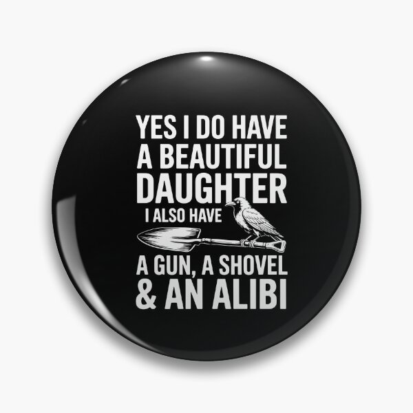 Item preview, Yes I Do Have A Beautiful Daughter Gun Shovel Alibi designed and sold by Dressed For  Duty.