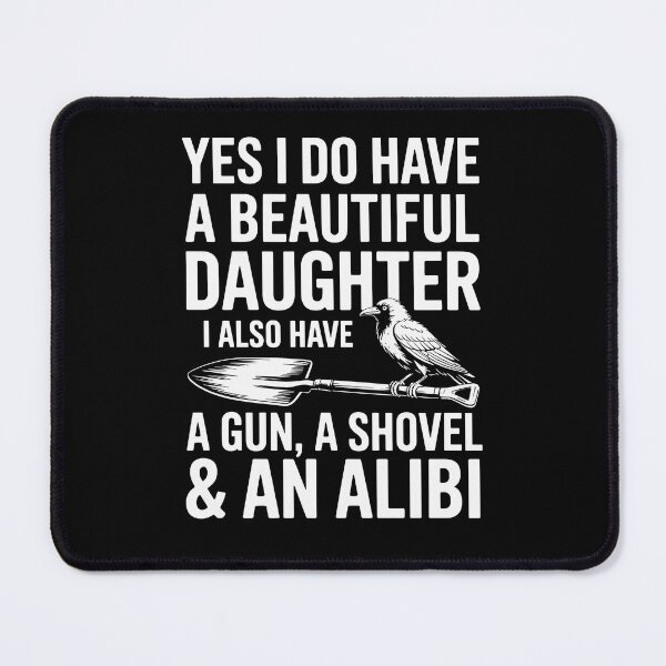 Item preview, Yes I Do Have A Beautiful Daughter Gun Shovel Alibi designed and sold by Dressed For  Duty.