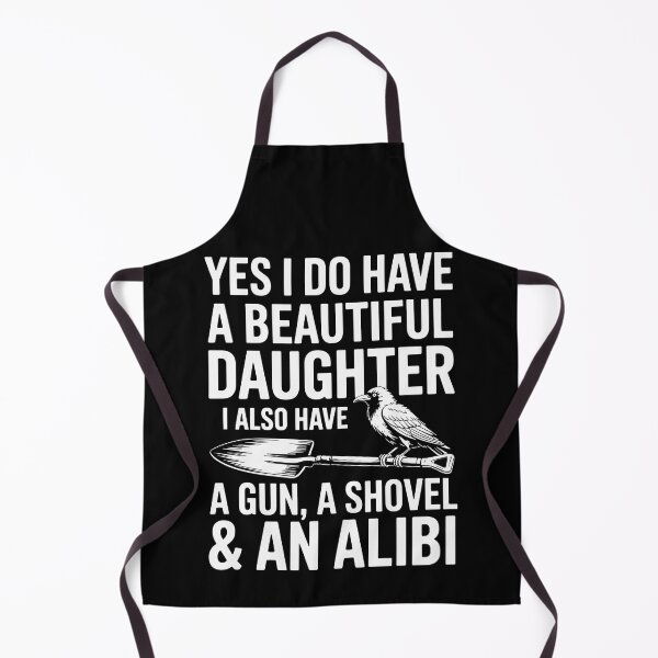 Item preview, Yes I Do Have A Beautiful Daughter Gun Shovel Alibi designed and sold by Dressed For Duty.