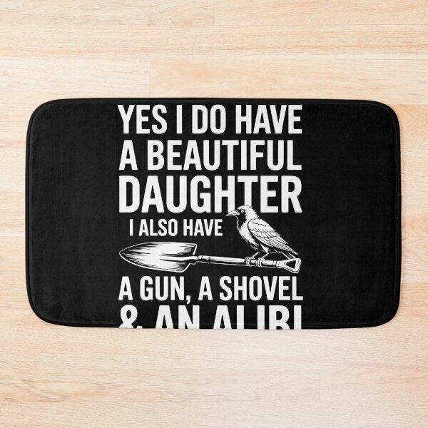 Item preview, Yes I Do Have A Beautiful Daughter Gun Shovel Alibi designed and sold by Dressed For  Duty.