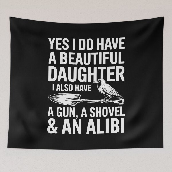 Item preview, Yes I Do Have A Beautiful Daughter Gun Shovel Alibi designed and sold by Dressed For  Duty.