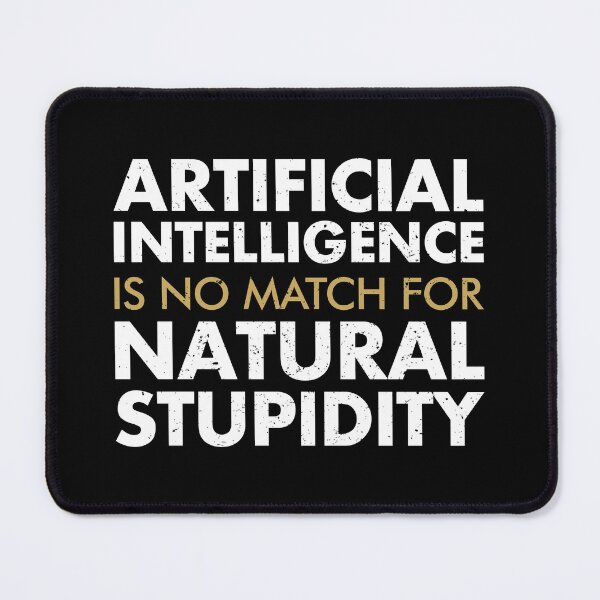 Item preview, Artificial Intelligence Is No Match For Natural Stupidity designed and sold by kaneishiayuvi.