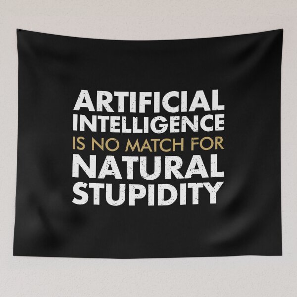 Item preview, Artificial Intelligence Is No Match For Natural Stupidity designed and sold by kaneishiayuvi.