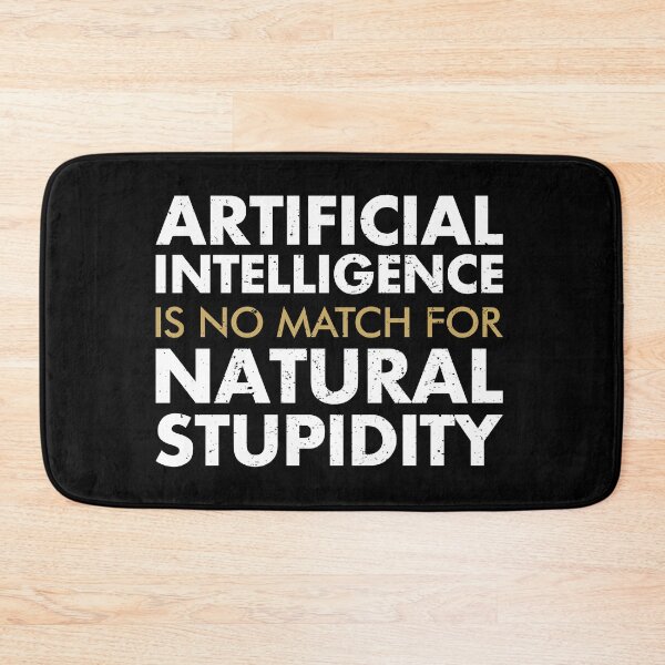 Item preview, Artificial Intelligence Is No Match For Natural Stupidity designed and sold by kaneishiayuvi.
