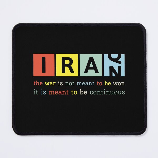 Item preview, Iran The War Is Not Meant To Be Won It Is Meant To Be Continuous designed and sold by MutzelArts.