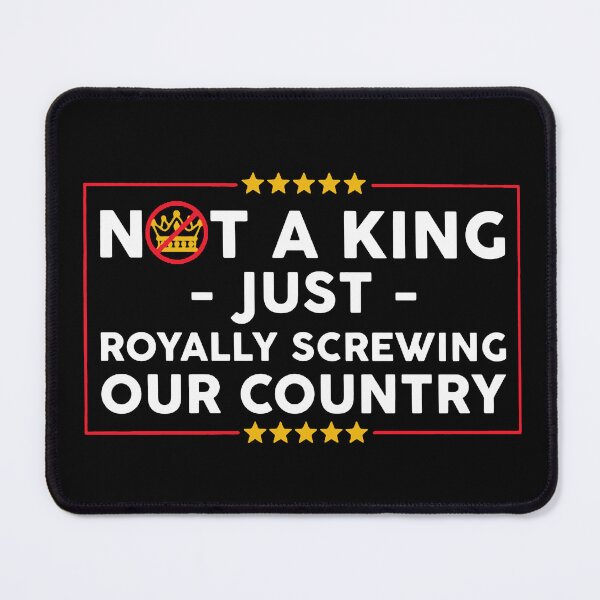 Item preview, Not A King Just Royally Screwing Our Country designed and sold by RamneekFraty.