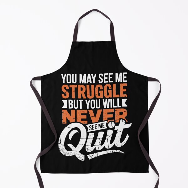 Item preview, You May See Me Struggle But You'll Never See Me Quit designed and sold by Dressed For  Duty.