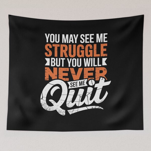 Item preview, You May See Me Struggle But You'll Never See Me Quit designed and sold by Dressed For  Duty.