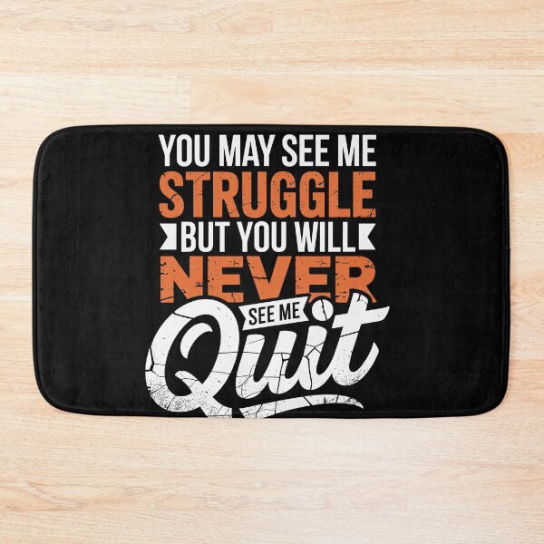 Item preview, You May See Me Struggle But You'll Never See Me Quit designed and sold by Dressed For  Duty.