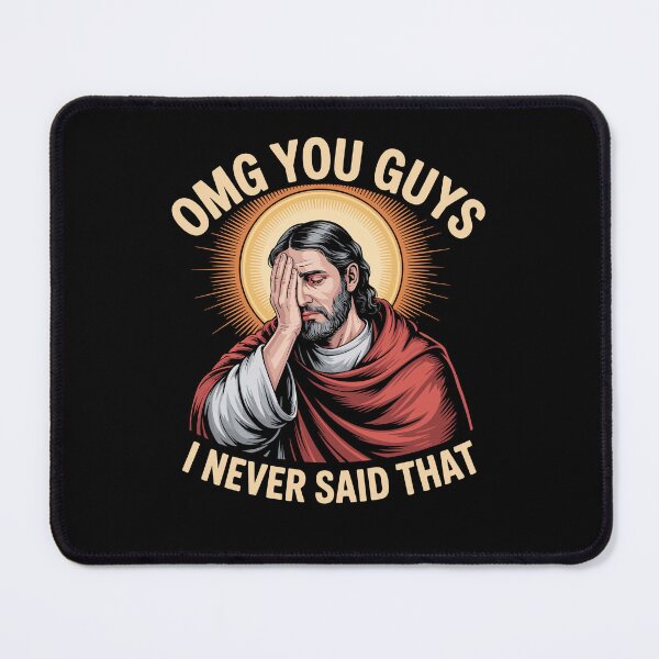 Item preview, Omg You Guys I Never Said That Jesus Christian Faith designed and sold by Dressed For  Duty.