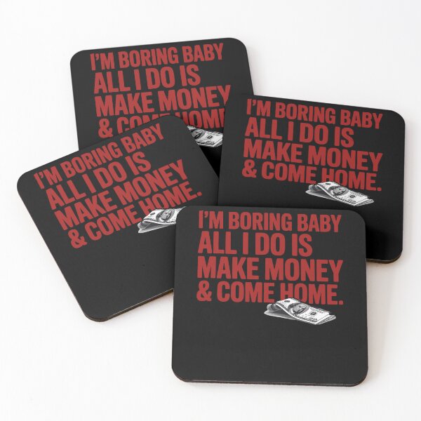 Item preview, I'm Boring Baby All I Do Is Make Money And Come Home designed and sold by Dressed For  Duty.