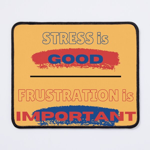 Item preview, Stress is Good - Frustration is Important designed and sold by SMonk's Philosophies.