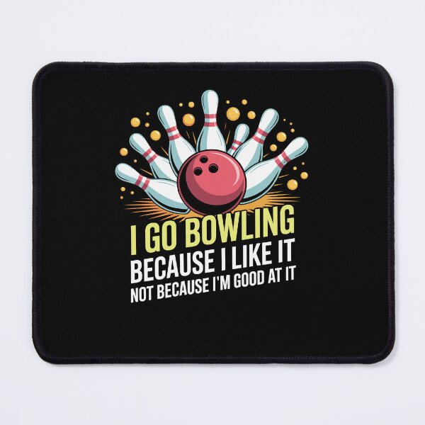 Item preview, I Go Bowling Because I Like Not Because I'm Good designed and sold by Dressed For Duty.