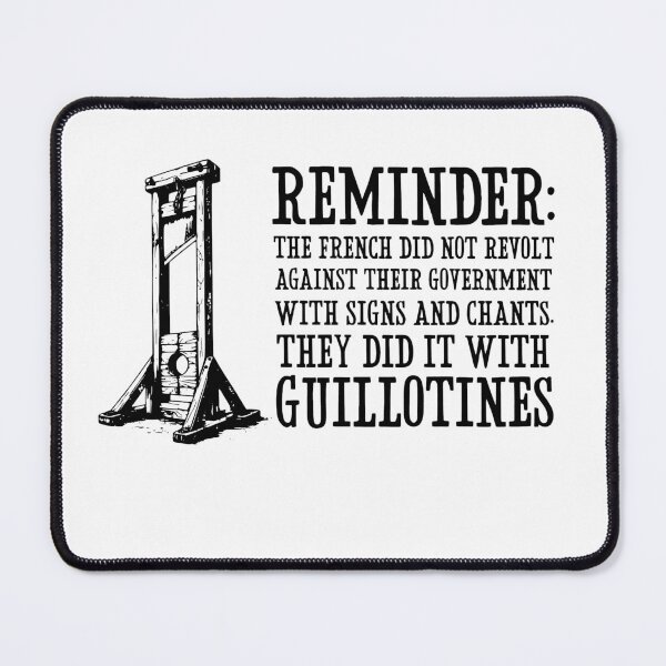 Item preview, The French Did Not Revolt Against Their Government With Signs And Chants, They Did It With Guillotines designed and sold by sawczy-shop.