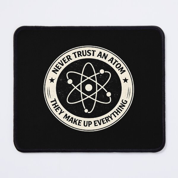 Item preview, Never Trust an Atom designed and sold by JODYSMORGAN.