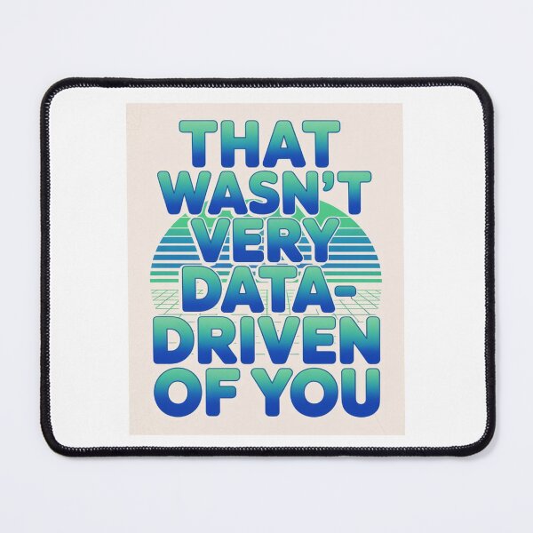 Item preview, That wasn't very data-driven of you designed and sold by Agu210.