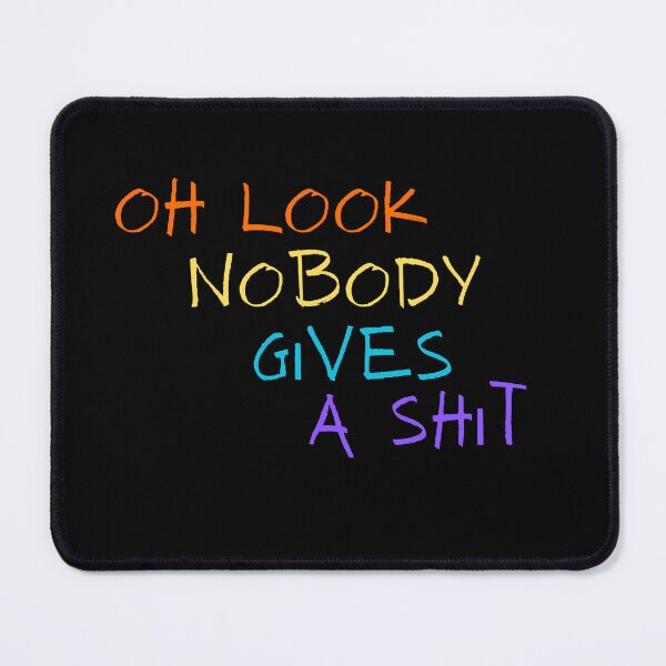Item preview, Oh look, nobody gives a shit designed and sold by LaughandLaugh.