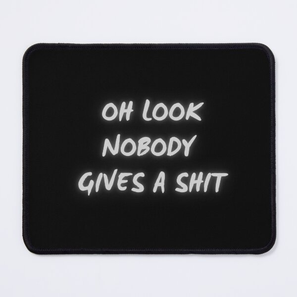 Item preview, Oh look, nobody gives a shit designed and sold by LaughandLaugh.
