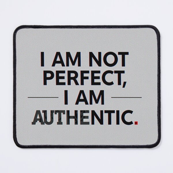Item preview, I am not perfect I am authentic  designed and sold by Heaven1111.