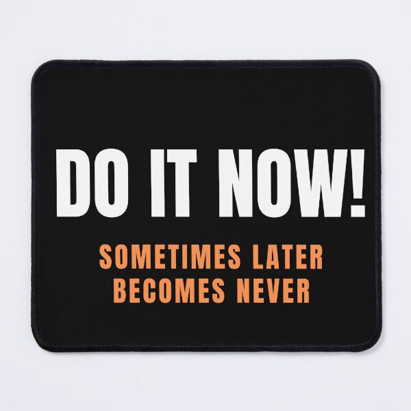 Item preview, Do It Now Sometimes Later Becomes Never ? | Motivational Quote T-Shirt | Productivity Mindset Design designed and sold by Adishadab.