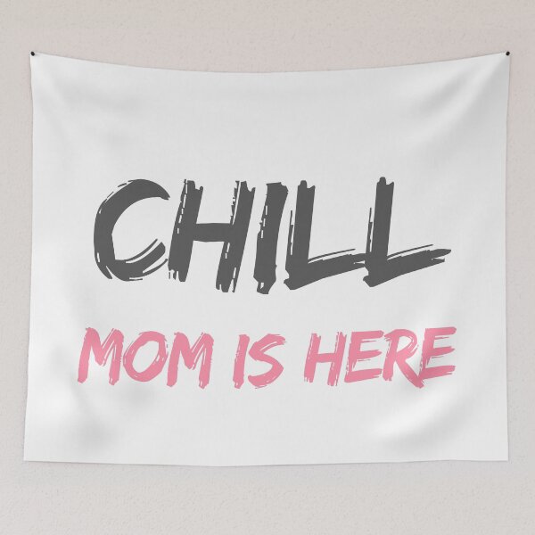 Item preview, Chill - Mom Is Here designed and sold by HELLO TIGER.