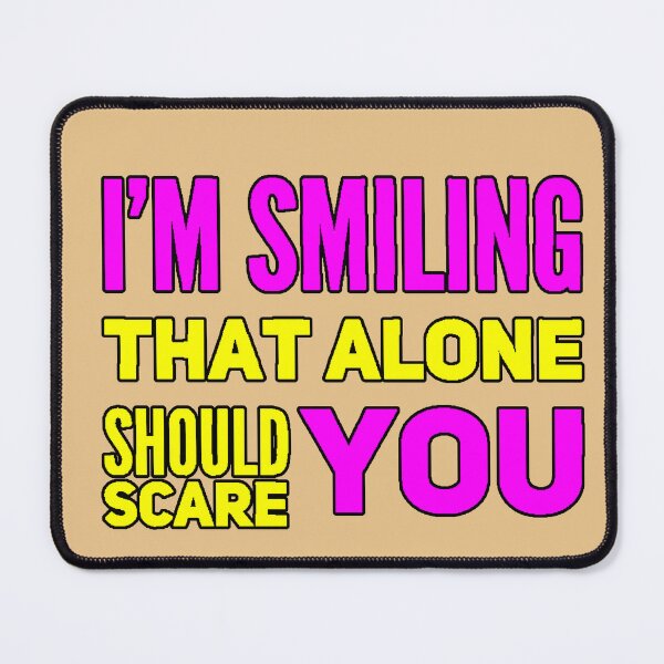 Item preview, I'm Smiling That Alone Should Scare You (Dark Humor, Sarcastic, Attitude, Design) designed and sold by AstronautMerch.