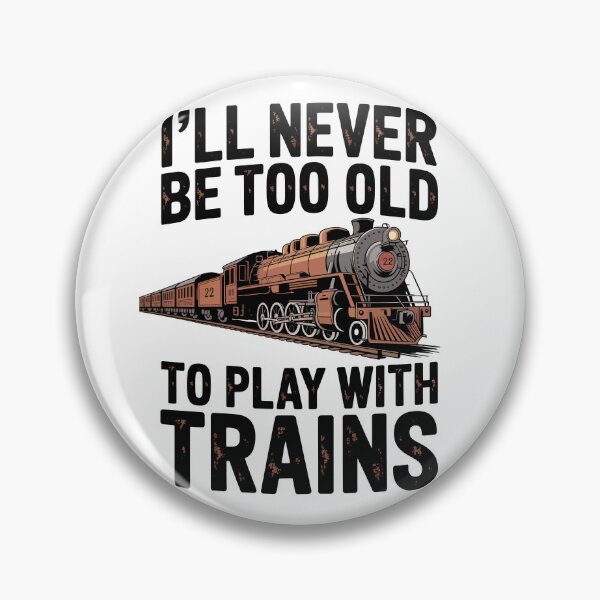 Item preview, I'll Never Be Too Old to Play with Trains designed and sold by jkrphoto.