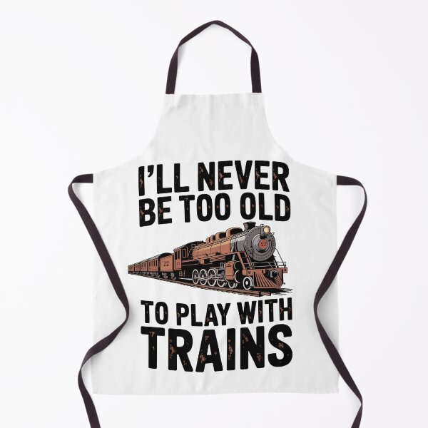 Item preview, I'll Never Be Too Old to Play with Trains designed and sold by jkrphoto.