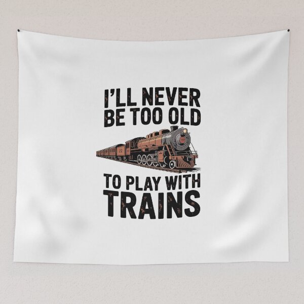 Item preview, I'll Never Be Too Old to Play with Trains designed and sold by jkrphoto.