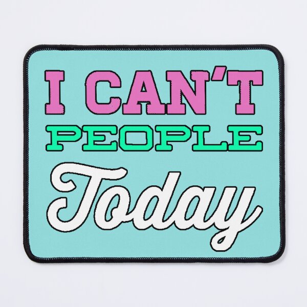 Item preview, I Can't People Today (Introverts, Social Humor, Sarcastic Design) designed and sold by AstronautMerch.
