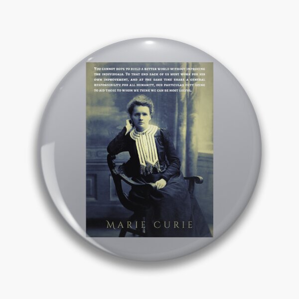 Item preview, Marie Curie quote: You cannot hope to build a better world without improving the individuals. To that end each of us must work for his own improvement, designed and sold by artbleed.