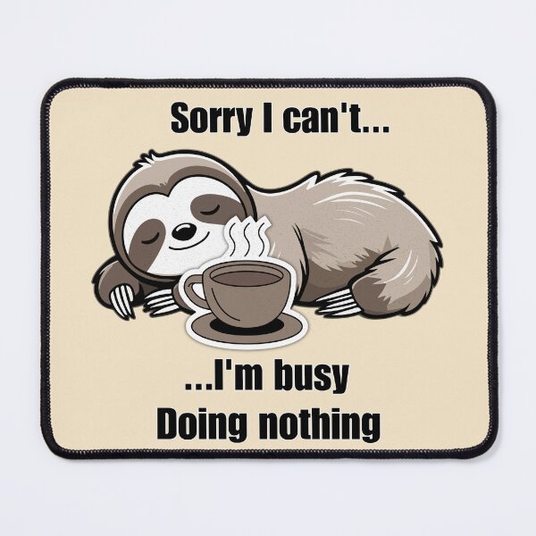 Item preview, Lazy Sloth Coffee Shirt – Sorry I Can’t I’m Busy Doing Nothing Funny Introvert Tee designed and sold by Negisandeep studio.