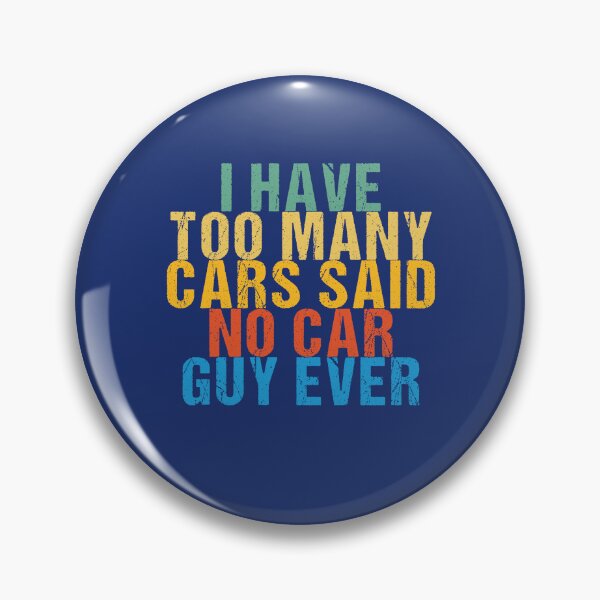 Item preview,  I Have Too Many Cars Said No Car Guy Ever designed and sold by shirtshoponline.