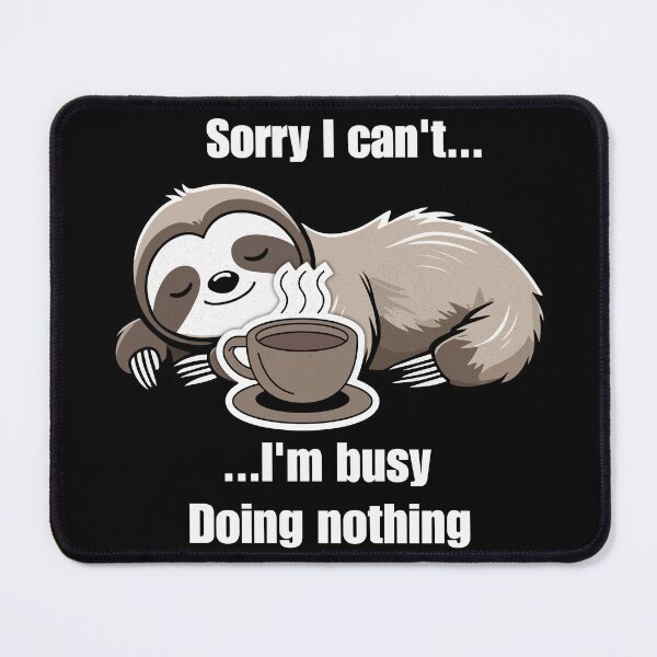 Item preview, Lazy Sloth Coffee Shirt – Sorry I Can’t I’m Busy Doing Nothing Funny Introvert Tee designed and sold by Negisandeep studio.