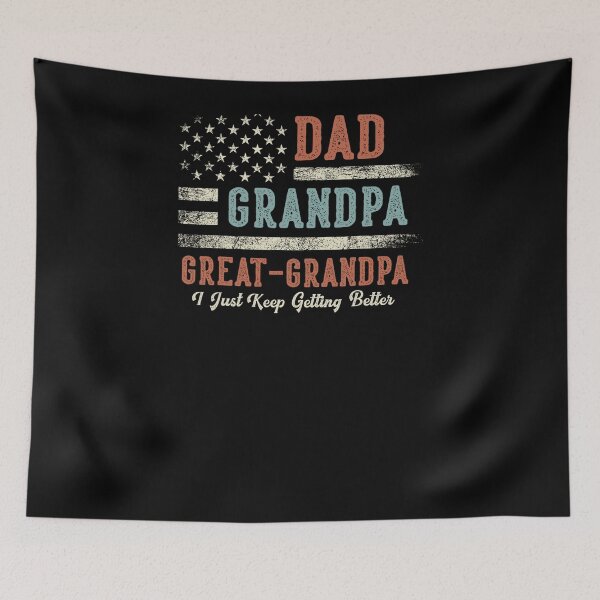 Item preview, Dad Grandpa Great Grandpa I Just Keep Getting Better designed and sold by alber-garnell.