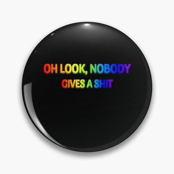 Item preview, Oh look, nobody gives a shit designed and sold by LaughandLaugh.