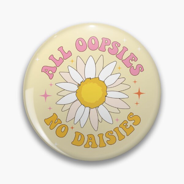 Item preview, All oopsies, do daisies designed and sold by MamSelle.