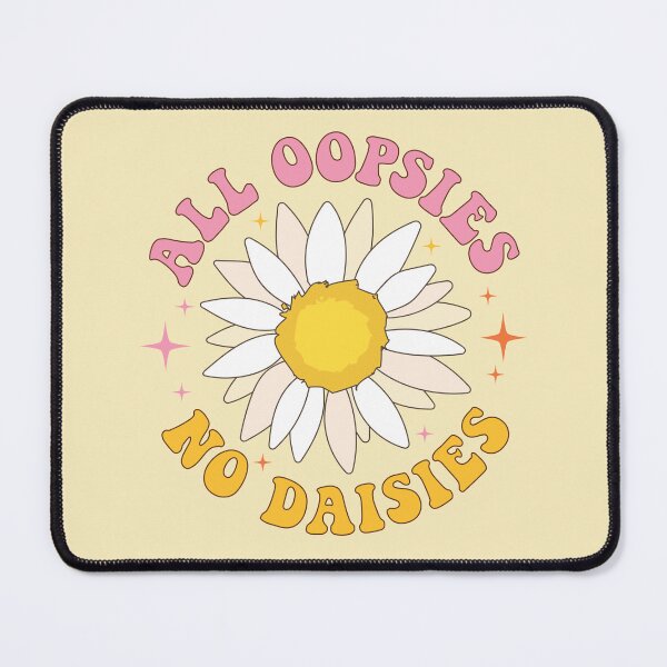 Item preview, All oopsies, do daisies designed and sold by MamSelle.
