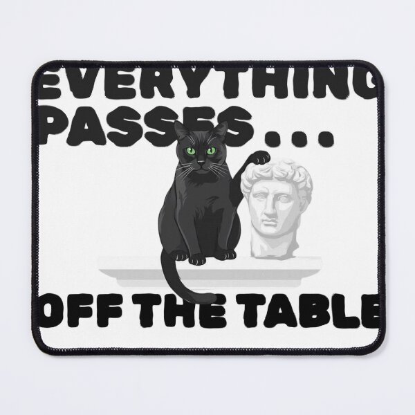 Item preview, Everything Passes Off The Table - Funny Stoic Chaos Cat Shirt designed and sold by TQPProject.
