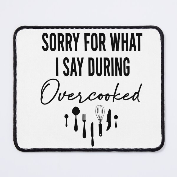 Item preview,  SORRY for what I say during OVERCOOKED designed and sold by niamaes.