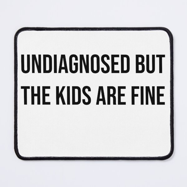 Item preview, Undiagnosed but the Kids Are Fine – Funny Dad Humor, Real Life Fatherhood, Relatable Parenting Quote designed and sold by Creations by lyne.