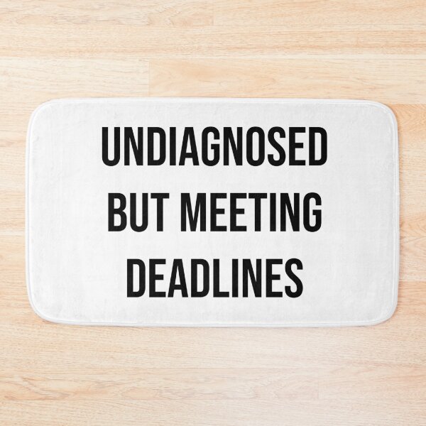 Item preview, Undiagnosed but Meeting Deadlines – Funny Coworker Humor, Office Life, Relatable Work Quote designed and sold by Creations by lyne.