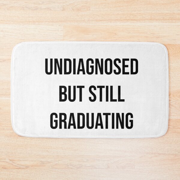 Item preview, Undiagnosed but Still Graduating – Funny Graduation Humor, Student Life, Class Achievement Quote designed and sold by Creations by lyne.