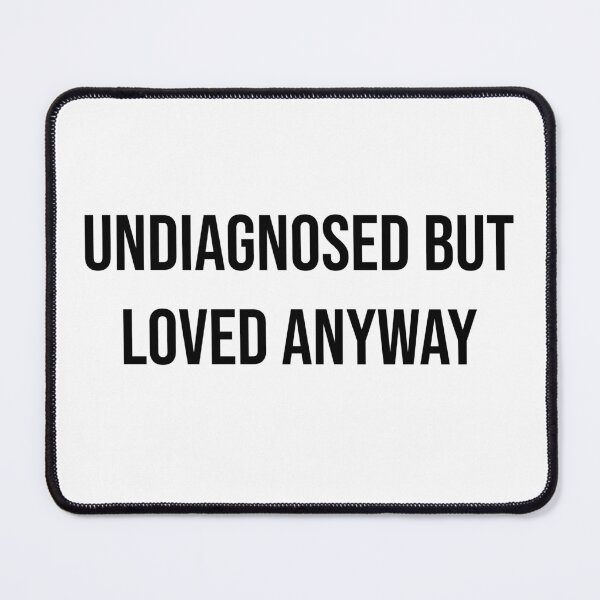 Item preview, Undiagnosed but Loved Anyway – Relatable Dad Humor, Modern Fatherhood, Emotional Parenting Quote designed and sold by Creations by lyne.
