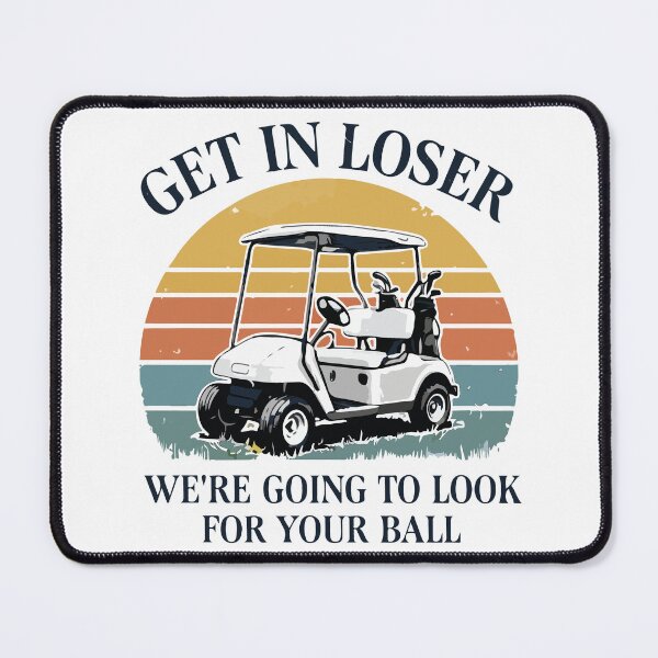 Item preview, Funny Golf Get In Loser Looking For Ball Golf Humor designed and sold by kiralynstration.