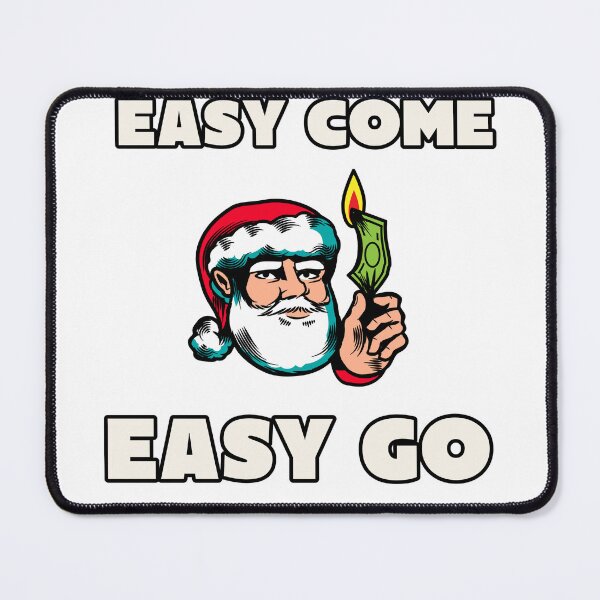 Item preview, easy come esay go designed and sold by bilko73.