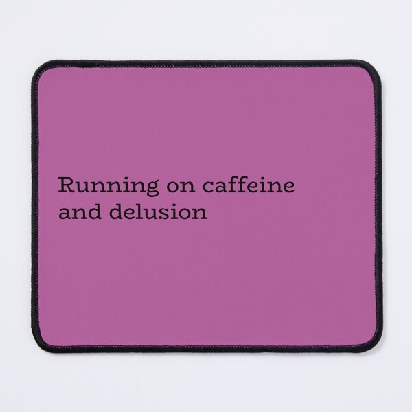 Item preview, Running on caffeine and delusion designed and sold by hhells.