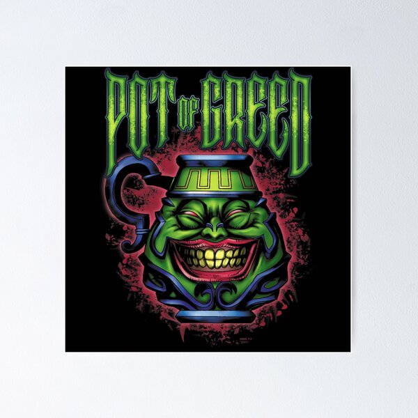 Pot Of Greed Posters for Sale | Redbubble